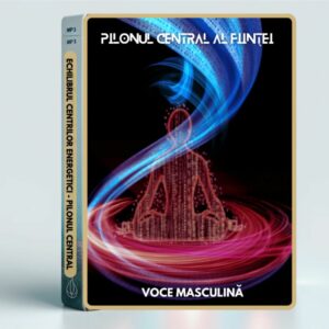 Echilibrul Centrilor Energetici - Pilonul Central al Ființei - Voce Masculină